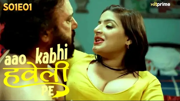 Aao Kabhi Haveli Pe 2024 S01 Ep01 Hitprime Desi Hindi Hot Web Series