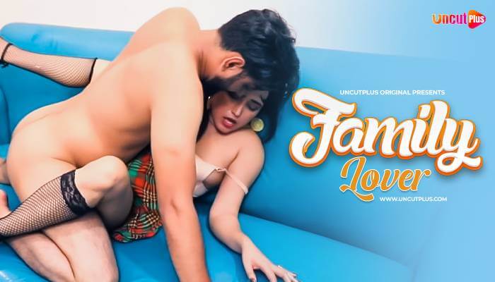 Family Lover 2024 UncutPlus Hindi Hot Short Film